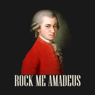 Rock Me Amadeus - Wolfgang Amadeus Mozart T-Shirt