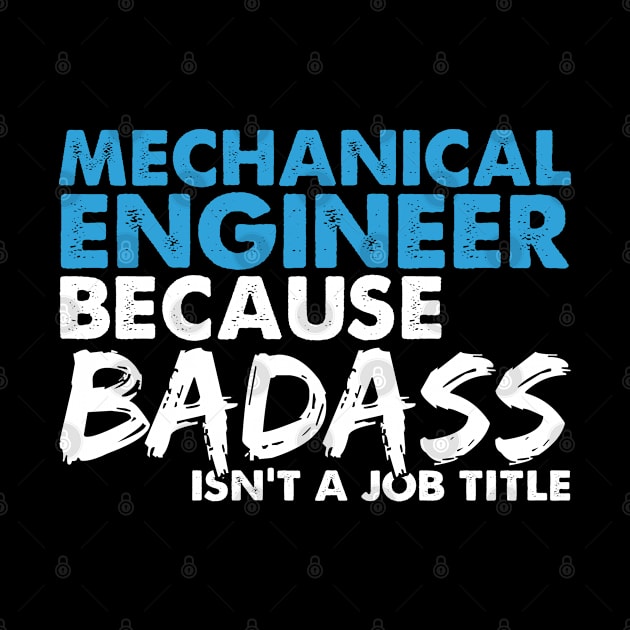 Mechanical engineer because badass isn't a job title. Suitable presents for him and her by SerenityByAlex