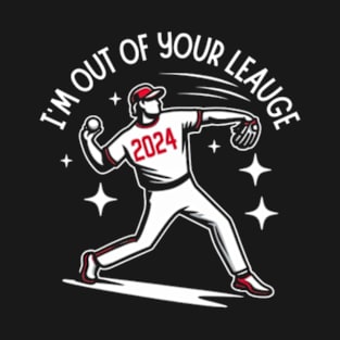 I'm out of your leauge funny baseball shirt T-Shirt