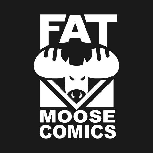 Fat Moose by Fat Moose Comics