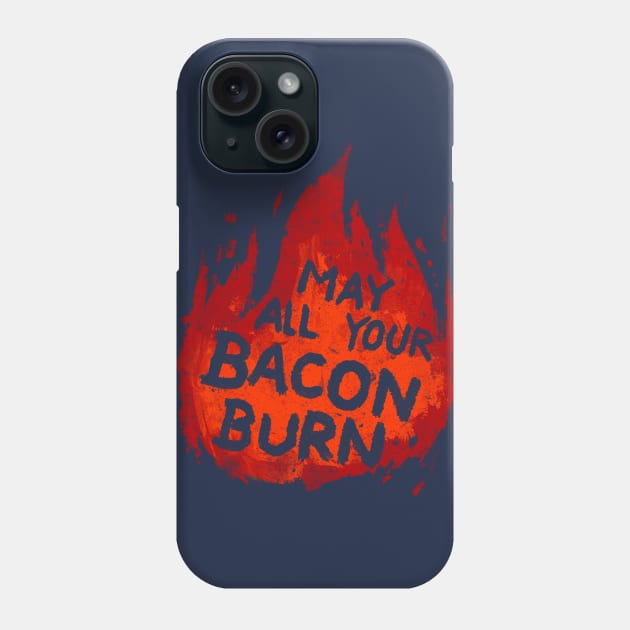 May All Your Bacon Burn Phone Case by CrumblinCookie