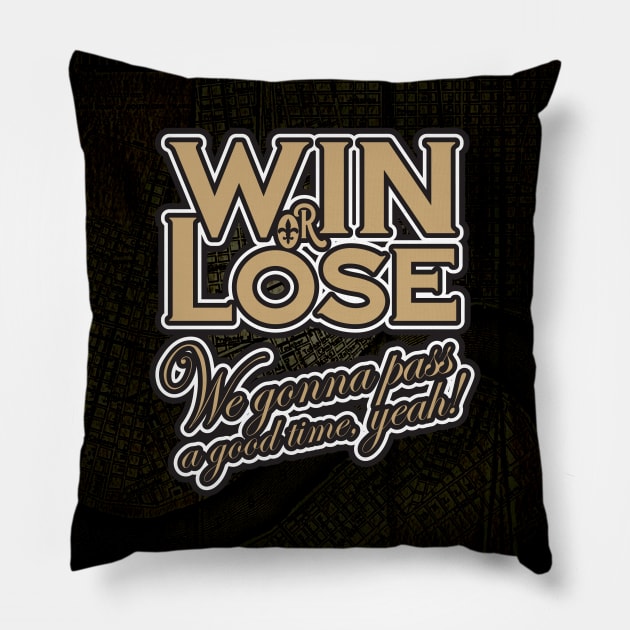 Win or Lose, We‘re gonna pass a good time, yeah! Pillow by PeregrinusCreative