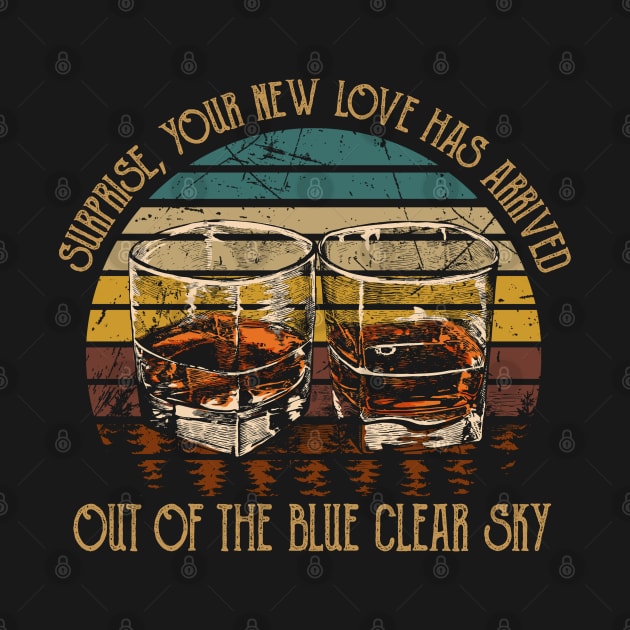 Surprise, Your New Love Has Arrived.Out Of The Blue Clear Sky Glasses Wine Vintage by Merle Huisman