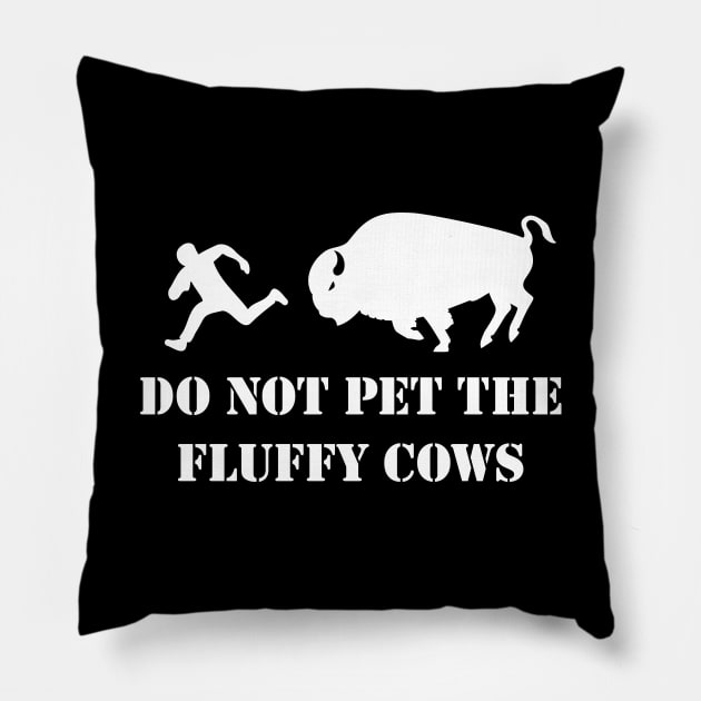 Do Not Pet the Fluffy Cows Pillow by LucentJourneys