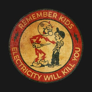 Electricity Will Kill You Kids - Top Selling T-Shirt