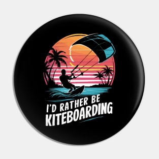 I'd Rather Be Kiteboarding. Kiteboarding Pin