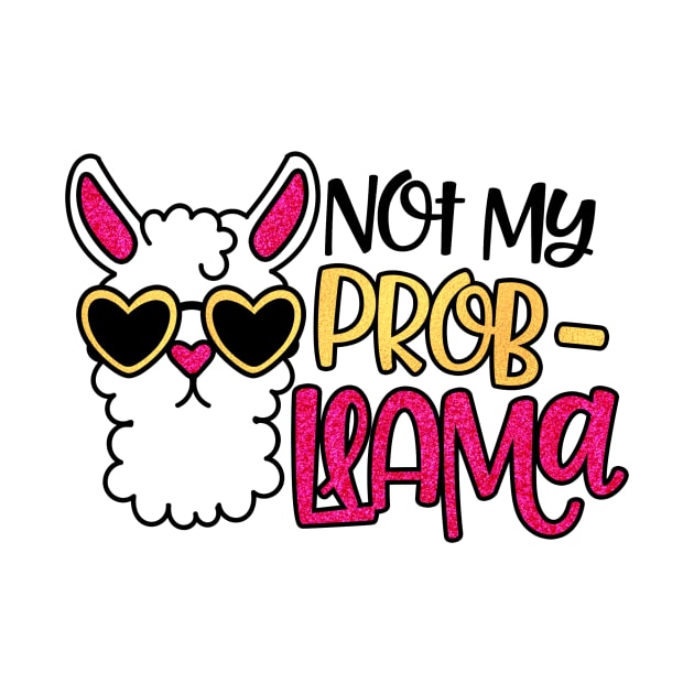 Not My Prob Llama by CeeGunn