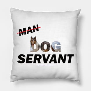 Man Dog Servant - Rough collie oil painting word art Pillow