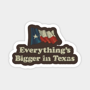Everything's Bigger in Texas Magnet