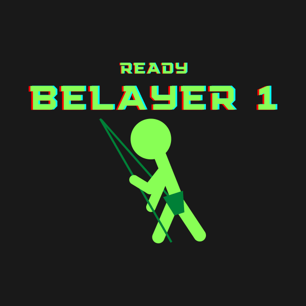 Ready Belayer One by TeeTotaler