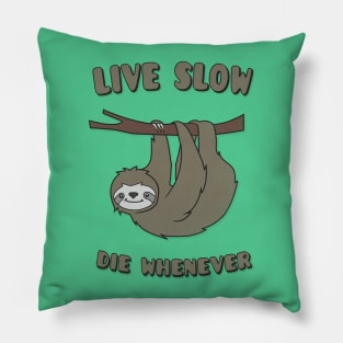 Funny & Cute Sloth 'Live Slow Die Whenever' Cool Statement / Lazy Motto / Slogan Pillow