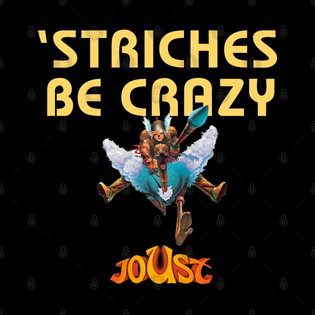 'Striches Be Crazy - JOUST by GeekGiftGallery