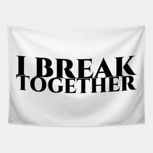 I break together - weisse Schrift Tapestry