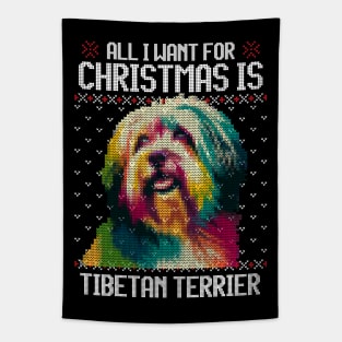 All I Want for Christmas is Tibetan Terrier - Christmas Gift for Dog Lover Tapestry