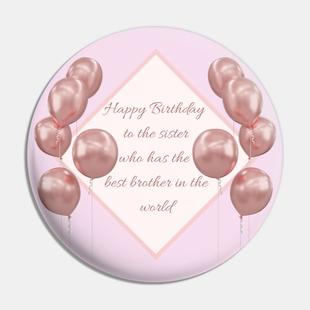 Happy Birthday to the sister who has the best brother in the world Pin by SemDesigns