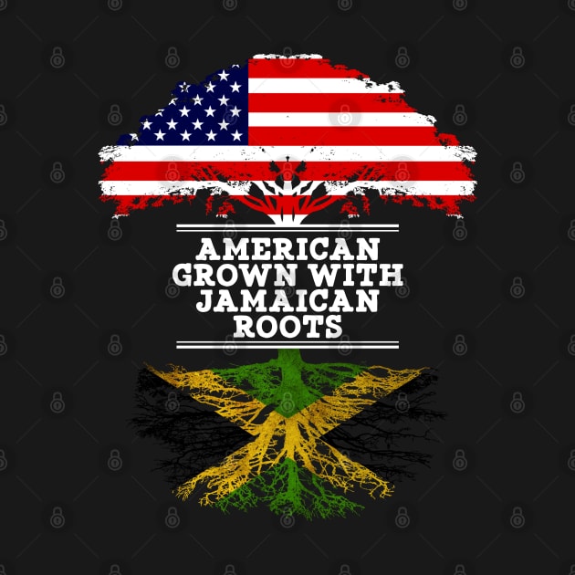 American Grown With Jamaican Roots - Gift for Jamaican From Jamaica by Country Flags