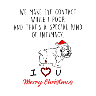 Shih Tzu We Make Eye Contact While I Poop Merry Christmas T-Shirt