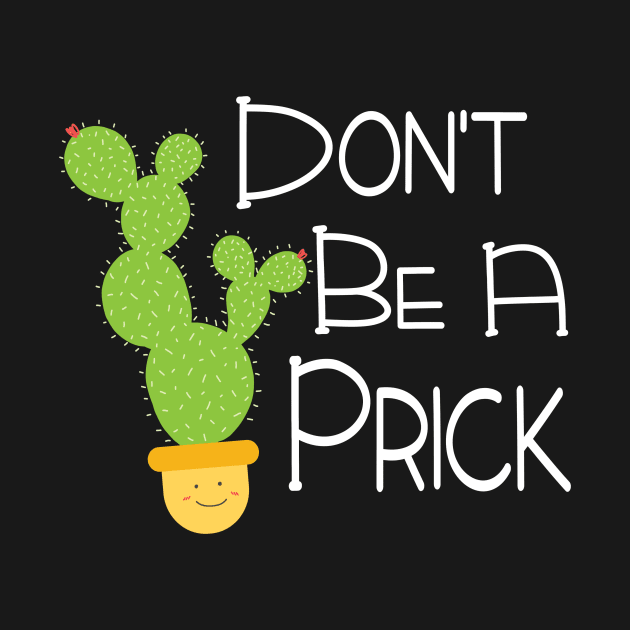 Funny Don't Be A Prick Cactus Design by FilsonDesigns