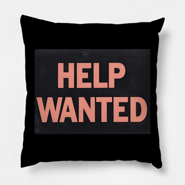 HELP WANTED Pillow by foozler