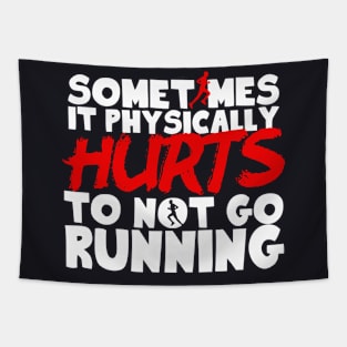 It Physically Hurts To Not Go Running Tapestry