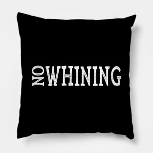 Funny No Whining Pillow
