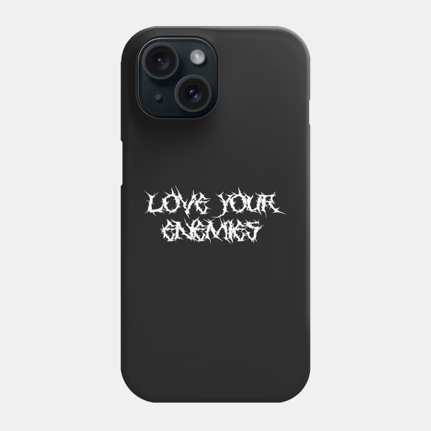 Love Your Enemies Metal Hardcore Punk Phone Case by thecamphillips