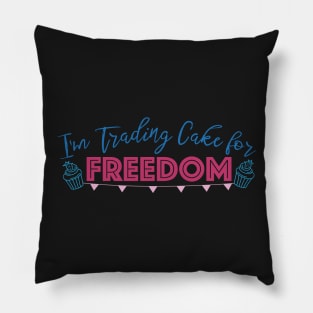 I'm Trading Cake for Freedom Pillow