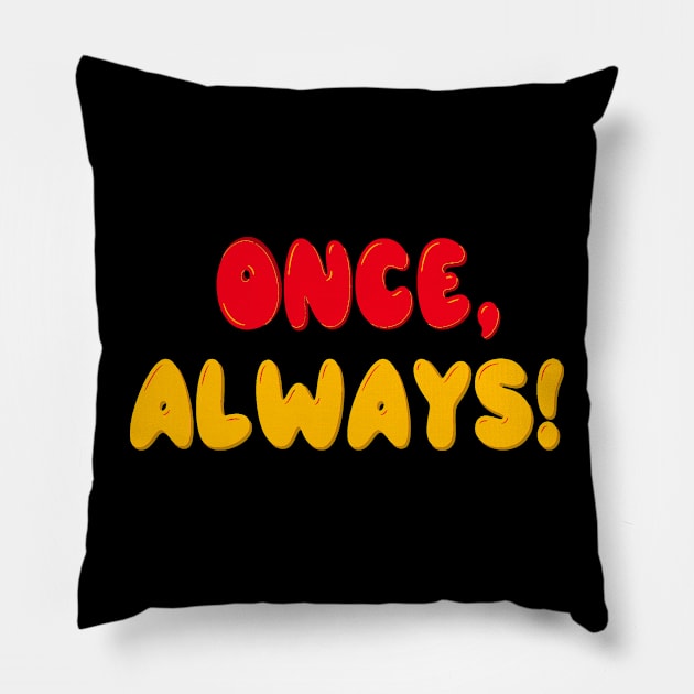 Once, always Pillow by Orchid's Art