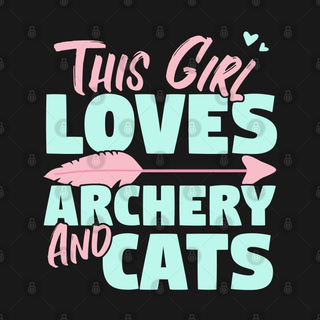 This Girl Loves Archery And Cats Gift design by theodoros20