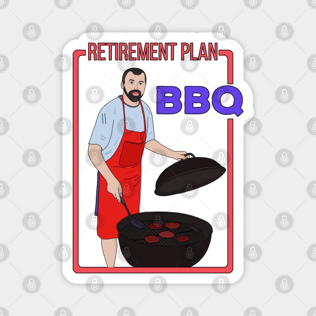Retirement Plan BBQ Magnet by DiegoCarvalho