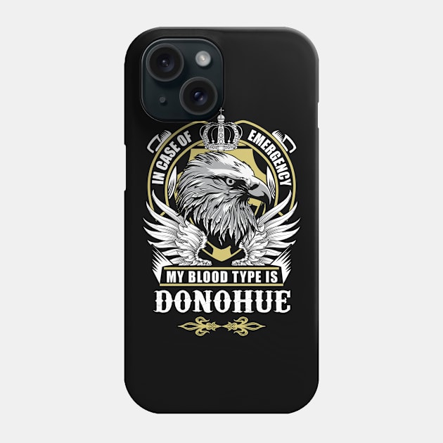 Donohue Name T Shirt - In Case Of Emergency My Blood Type Is Donohue Gift Item Phone Case by AlyssiaAntonio7529