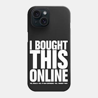 I Bought This Online Phone Case