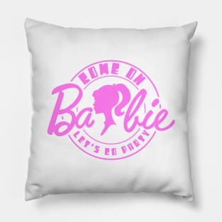 Come On Barbie X Pillow