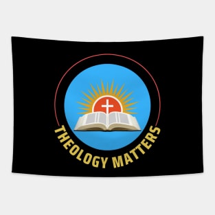 Theology Matters | Christian Tapestry