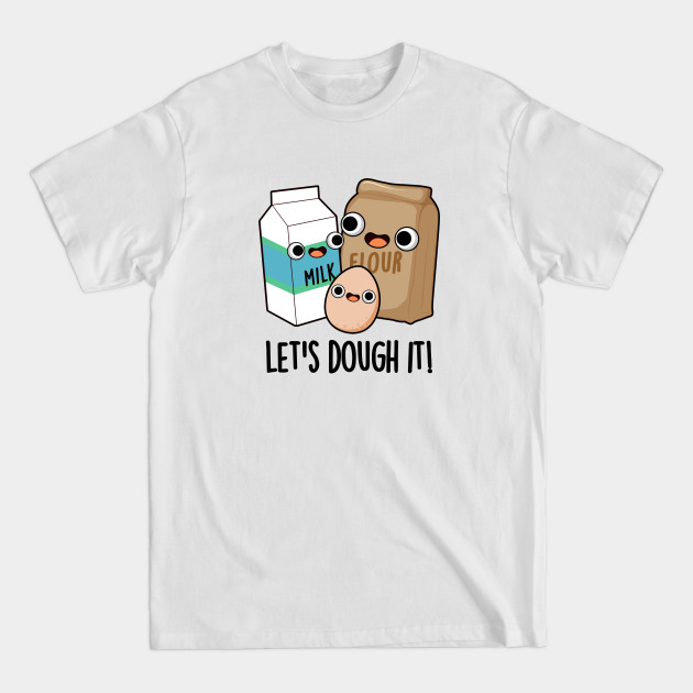 Discover Let's Dough It Cute Baking Pun - Dough Pun - T-Shirt