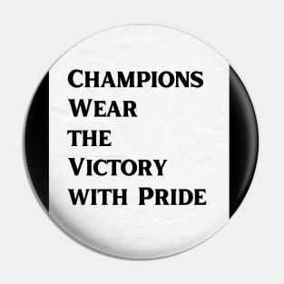 Champions Wear The Victory with Pride Pin