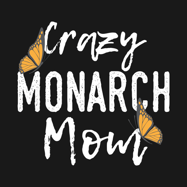 Crazy Monarch Mom Insect Butterfly by DesignatedDesigner