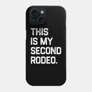 This is My Second Rodeo Phone Case