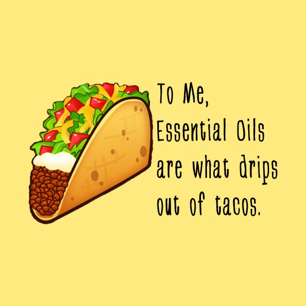 Essential Oil Tacos by gascanstudio