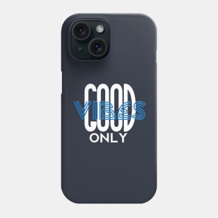 Good Vibes Only Phone Case