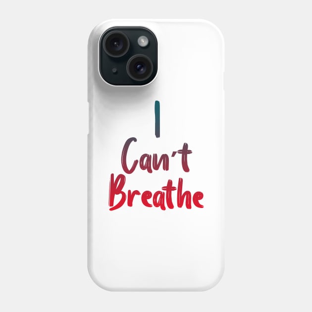 I Can’t Breathe Phone Case by Halmoswi