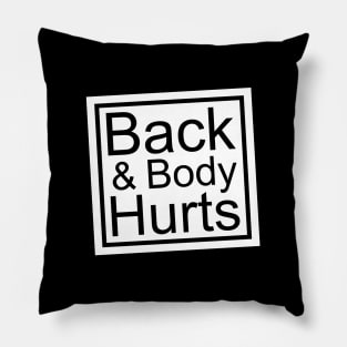 Back and Body Hurts Pillow