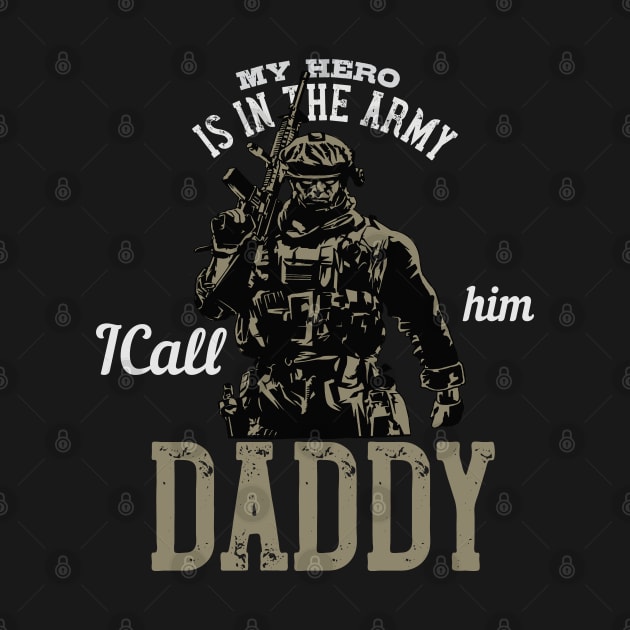 My Hero is in the Army I Call Him Daddy by bakmed