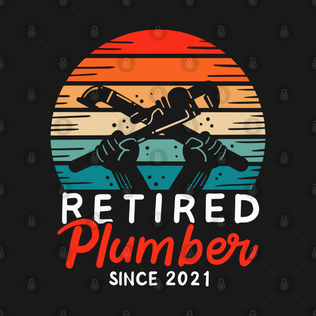 Retired Plumber Since 2021 by maxdax