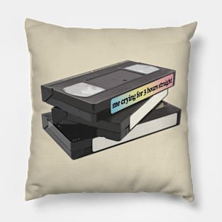 Me Crying For 3 Hours Straight VHS Tape / Funny Nihilism Quotes Tee Pillow