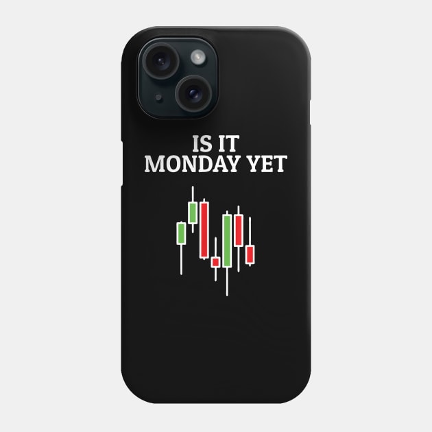 Is It Monday Yet Funny Stock Market Trader Phone Case by Kocekoceko