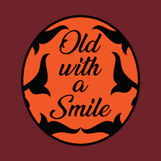 Old with a Smile T-Shirt