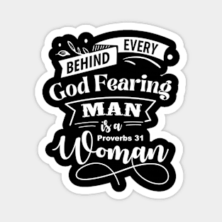 Behind Every God Fearing Man Is A Proverbs 31 Woman Magnet