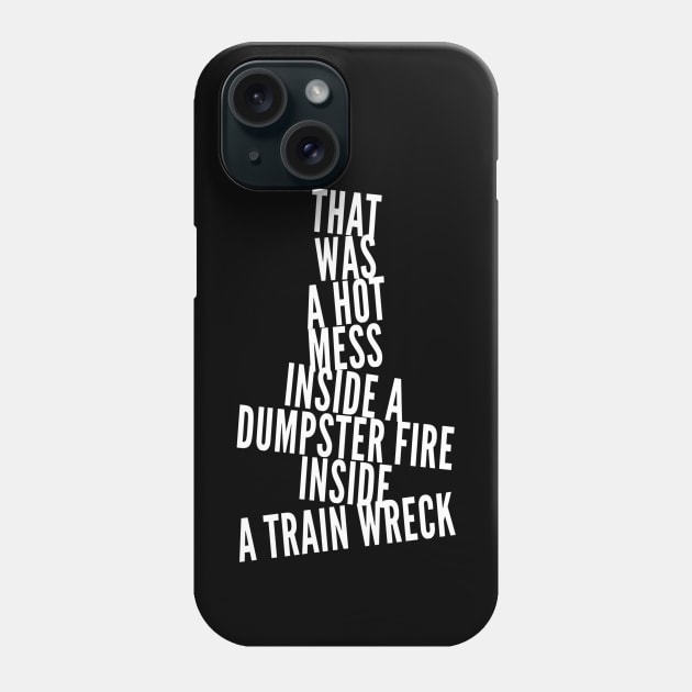 Trump Biden Debate Gift - Hot Mess Dumpster Fire Train Wreck Phone Case by Lone Wolf Works