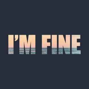 I'm Fine T-Shirt